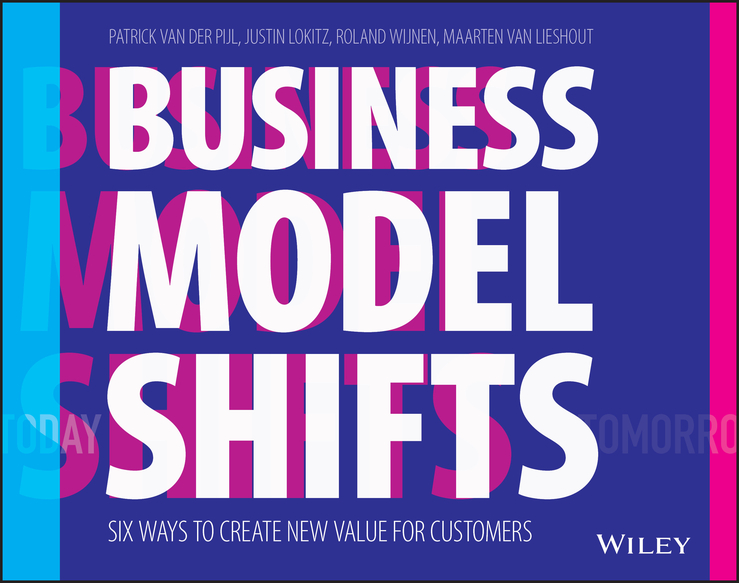 Business model shifts: six ways to create new value for customers Ebook